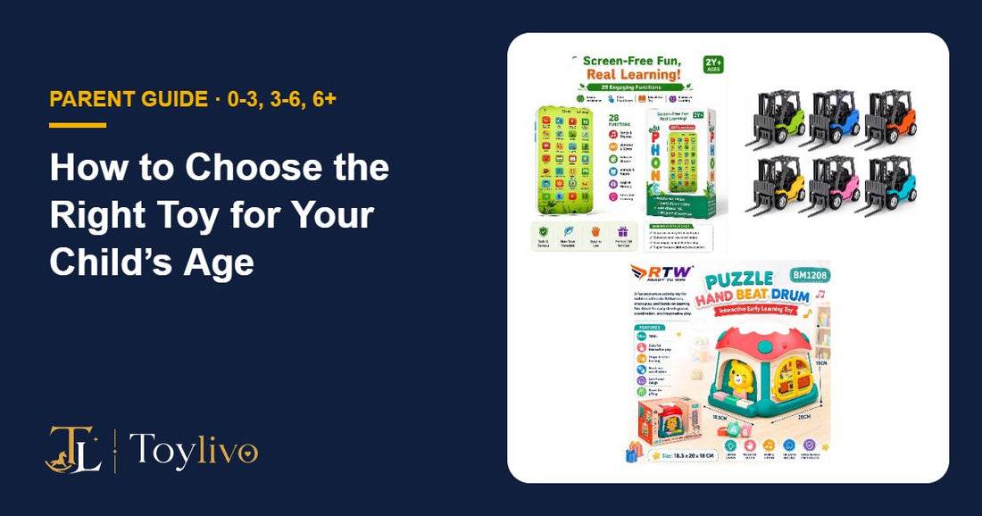 Choosing the right toy for your child’s age – Toylivo parent guide