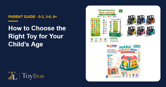 Choosing the right toy for your child’s age – Toylivo parent guide